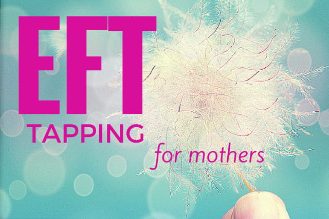 EFT Emotional Freedom Technique for Mothers