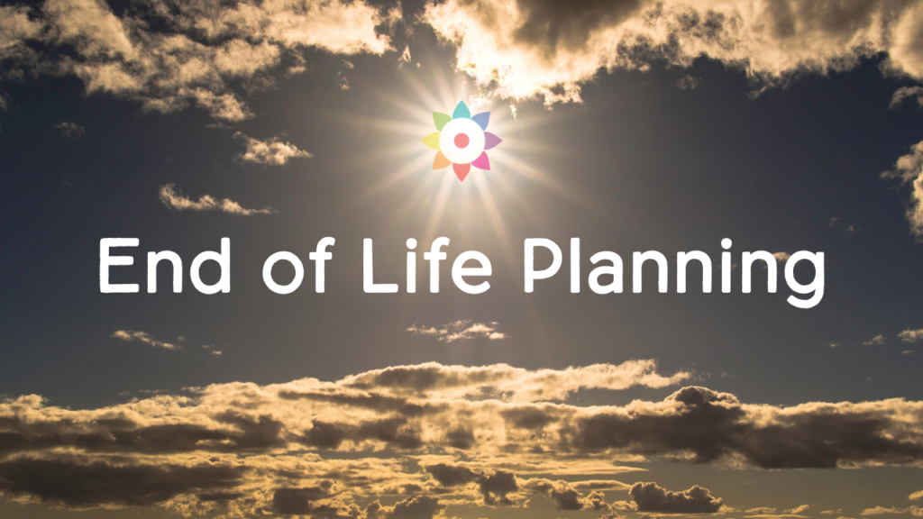 End of life planning