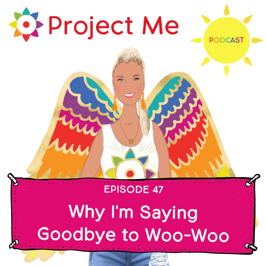 For many years Kelly used the expression “woo woo” to describe  all things mystical and mysterious, spiritual and soulful. Here she shares how and why it served her for many years, and why she is now letting it go.