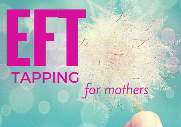 EFT Emotional Freedom Technique for Mothers