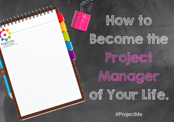 How to become the Project Manager of your life. #ProjectMe mothers